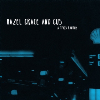 Hazel Grace & Gus