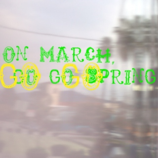 on go, march, march spring