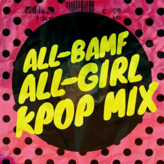 the all-bamf all-girl kpop mix