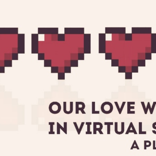 our love will be in virtual space