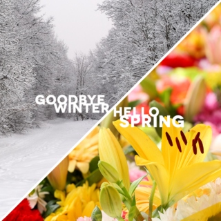Goodbye Winter, Hello Spring