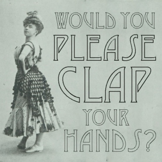 Would You Please Clap Your Hands?