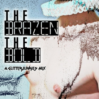 The Brazen, The Bold - A Glitterjunkies.ca Mix