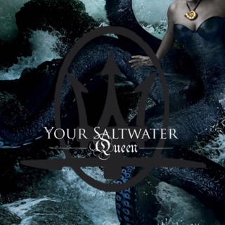 Your Saltwater Queen