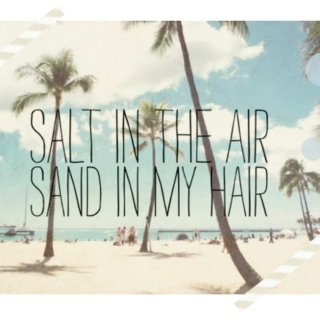 salt in the air, sand in my hair; the ultimate summervibes