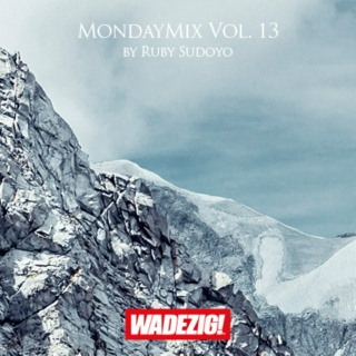 Wadezig! MondayMix Vol. 13 by Ruby Sudoyo