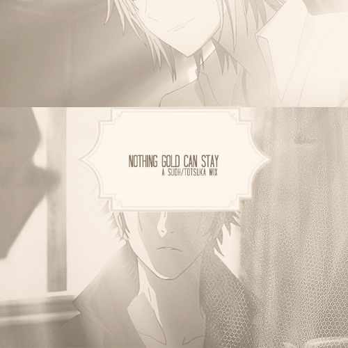 nothing gold can stay (suoh/totsuka, k project)