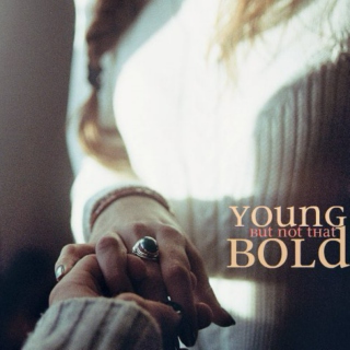 Young, But Not That Bold.