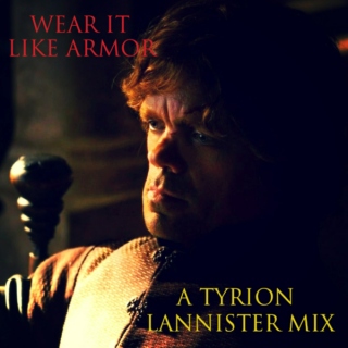 wear it like armor: a tyrion lannister mix