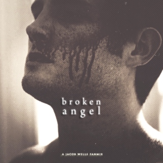 Broken Angel - A Jacob Wells Fanmix