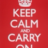KEEP CALM and CARRY ON!