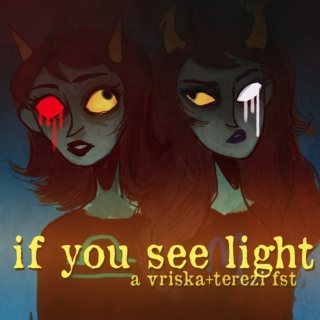 if you see light ❂ a vriska+terezi fst