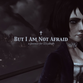 But I Am Not Afraid
