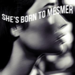 She's born to mesmer