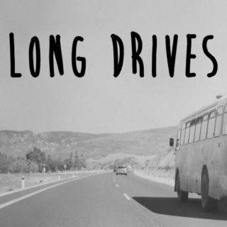 Long drives.