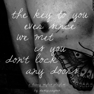 the key to you ever since we met, is you don't lock any doors.
