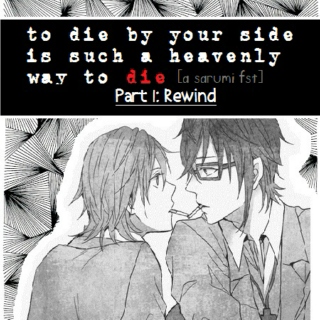 to die by your side is such a heavenly way to die part 1: rewind
