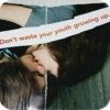 don't waste your youth growing up