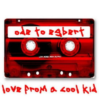 Ode To Egbert (Love From A Cool Kid)