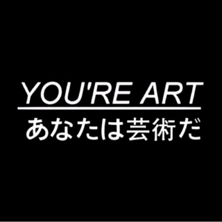 YOU'RE ART
