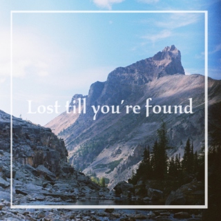 Lost till you're found