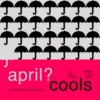 April? Cools