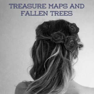 treasure maps and fallen trees