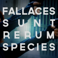 Fallaces Sunt Rerum Species