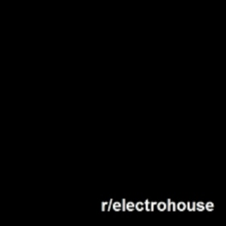 /r/electrohouse volume 1