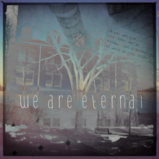 we are eternal