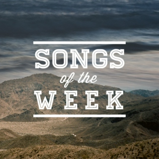 Songs of the Week