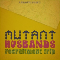 MUTANT HUSBANDS RECRUITMENT TRIP: THE SOUNDTRACK