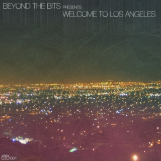 Beyond The Bits Presents: Welcome to Los Angeles