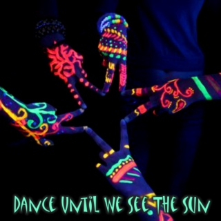 Dance Until We See The Sun.