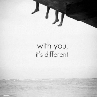 with you, it's different