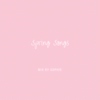 Spring songs