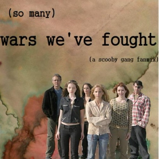 (So Many) Wars We've Fought | A Scooby Gang Fanmix