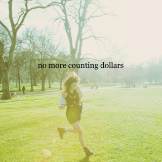 no more counting dollars
