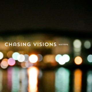 chasing visions