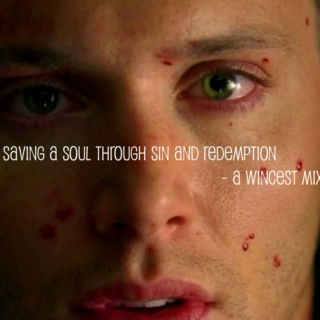 Supernatural Fanmix l Sam/Dean l Saving a Soul Through Sin and Redemption 