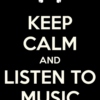 Keep Calm And Listen Good Music 