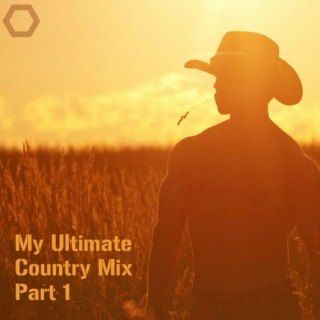 My Ultimate Country Mix Part 1.
