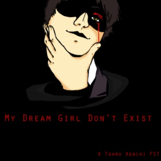My Dream Girl Don't Exist: A Tohru Adachi FST