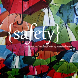 {safety}: an ‘I hope you’re all safe’ mix