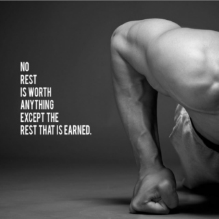 No rest is worth, exept the rest that is earned.