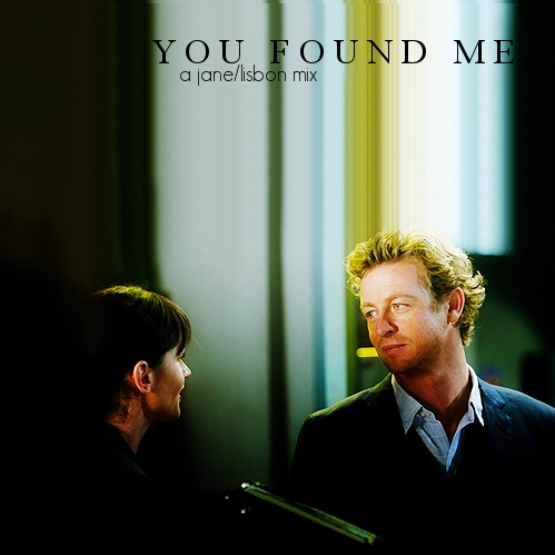 you found me | a jane/lisbon mix