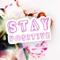 ♥ stay positive ♥