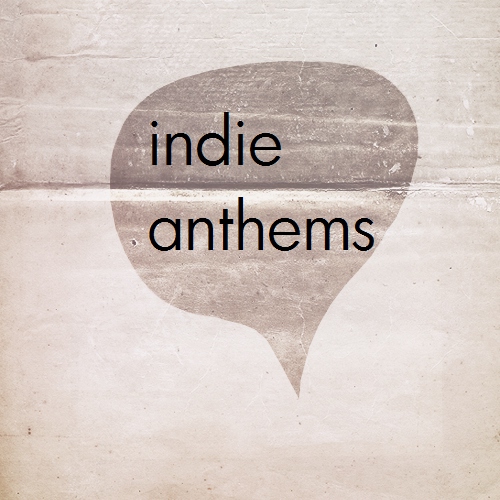 indie anthems