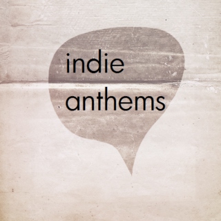 indie anthems