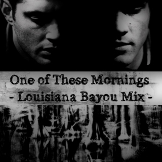 Supernatural Fanmix l One of These Mornings